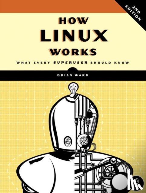 Ward, Brian - How Linux Works, 2nd Edition