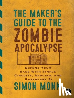 Monk, Simon - The Maker's Guide to The Zombie Apocalypse