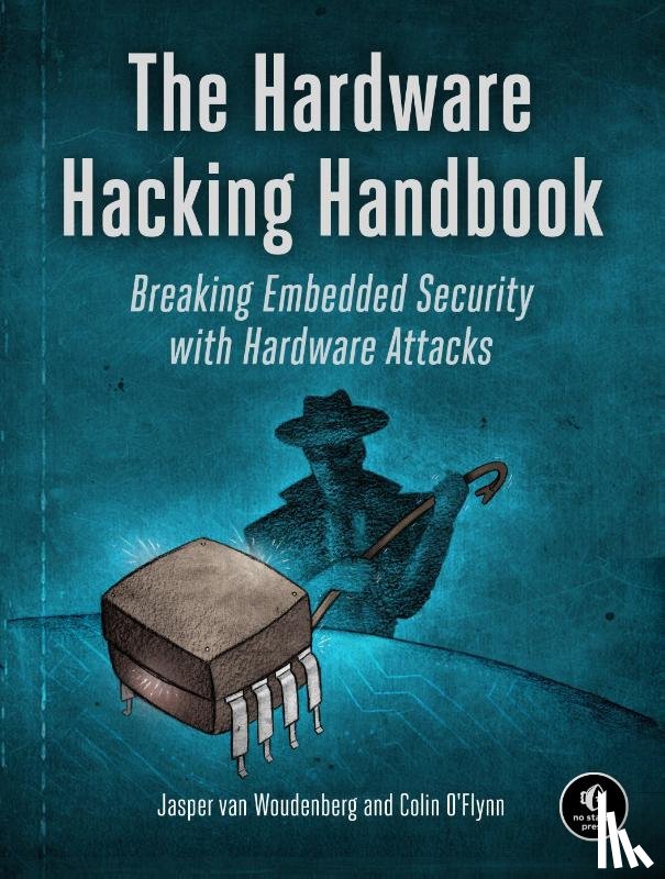 van Woudenberg, Jasper, O'Flynn, Colin - The Hardware Hacking Handbook