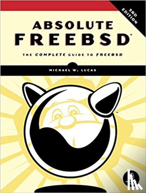 Lucas, Michael W. - Absolute FreeBSD, 3rd Edition
