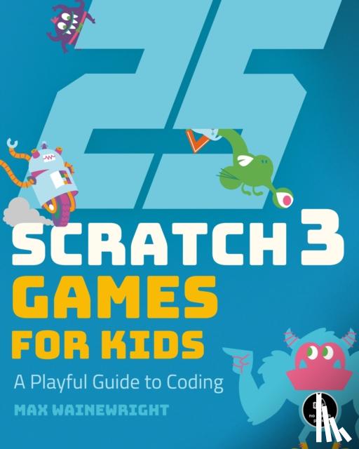 Wainewright, Max - 25 Scratch Games For Kids