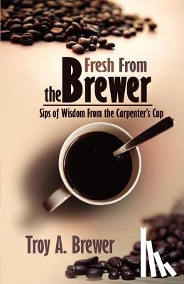 Brewer, Troy - Fresh From The Brewer