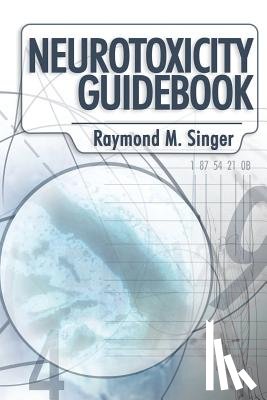 Singer, Ph D Raymond - Neurotoxicity Guidebook