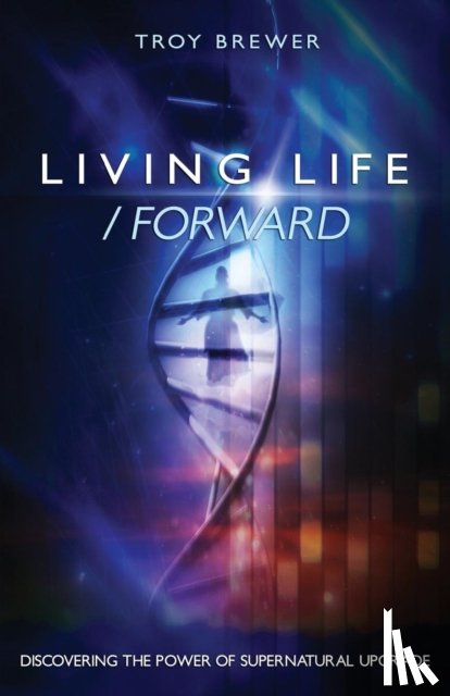 Brewer, Troy A - Living Life /Forward