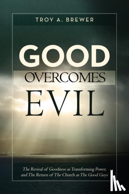 Brewer, Troy A - Good Overcomes Evil
