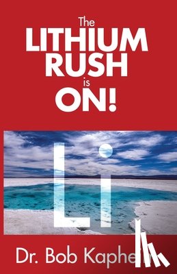 Kapheim, Dr Bob - The Lithium Rush is On!