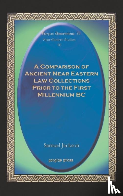 Jackson, Samuel - A Comparison of Ancient Near Eastern Law Collections Prior to the First Millennium BC