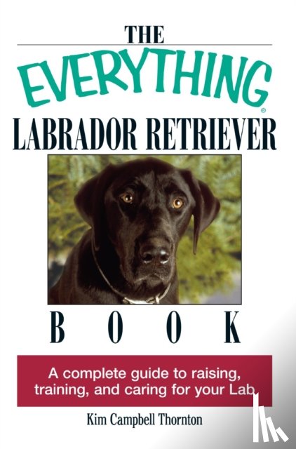 Kim Campbell Thornton - The Everything Labrador Retriever Book