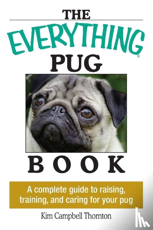 Thornton, Kim Campbell - The Everything Pug Book