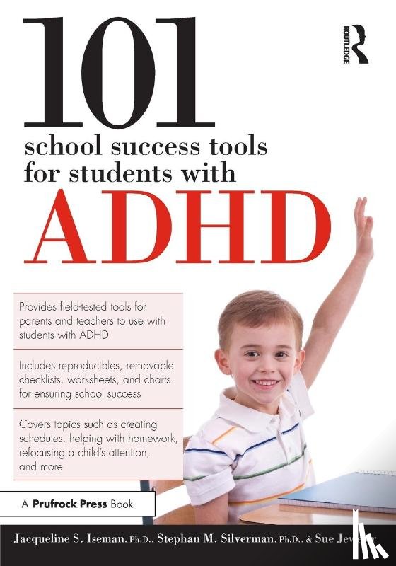 Iseman, Jacqueline S., Silverman, Stephan M., Jeweler, Sue - 101 School Success Tools for Students With ADHD