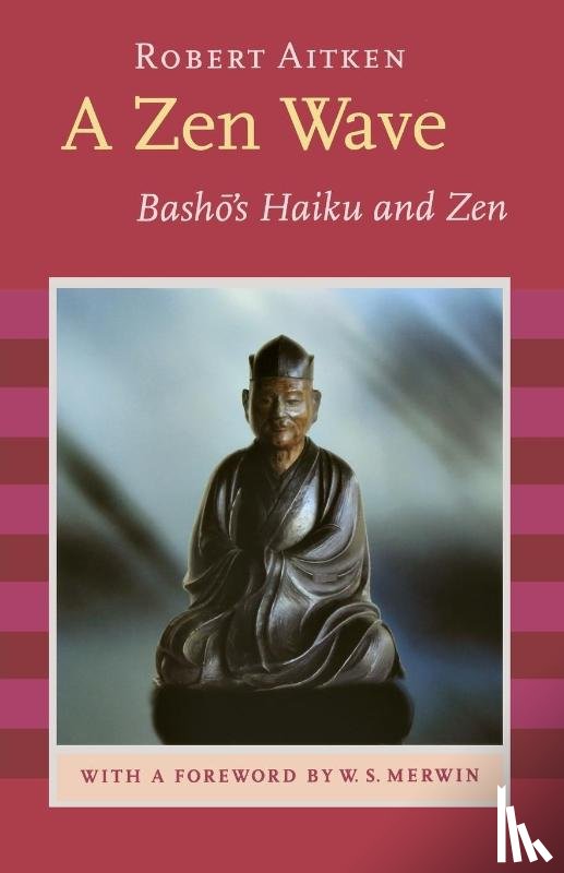 Basho, Matsuo, Aitken, Robert, Merwin, W. S. - A Zen Wave