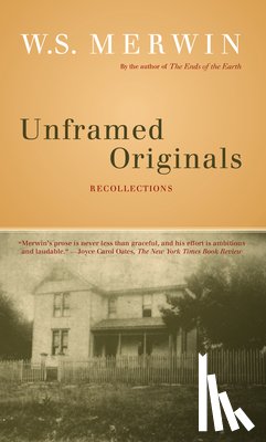 Merwin, W. S. - Unframed Originals: Recollections