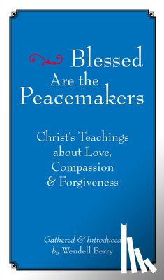 Berry, Wendell - Blessed are the Peacemakers