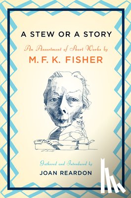 Fisher, M. F. K. - A Stew or a Story
