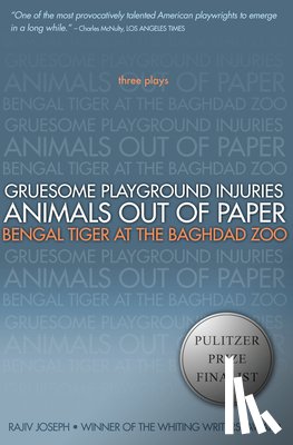Joseph, Rajiv - Gruesome Playground Injuries; Animals Out of Paper; Bengal Tiger at the Baghdad Zoo