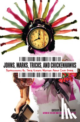 Sterry, David Henry - Johns, Marks, Tricks and Chickenhawks: Professionals and Their Clients Writing about Each Other