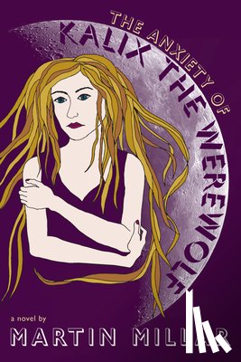 Millar, Martin - The Anxiety of Kalix the Werewolf
