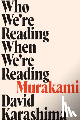 Karashima, David - Who We're Reading When We're Reading Murakami