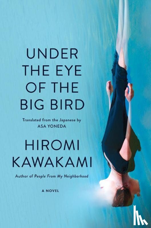 Kawakami, Hiromi - Kawakami, H: Under the Eye of the Big Bird