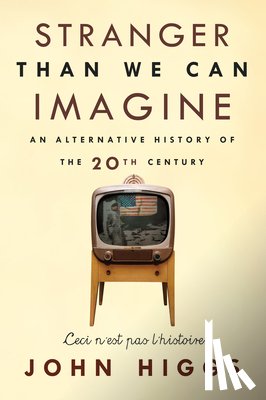 Higgs, John - STRANGER THAN WE CAN IMAGINE