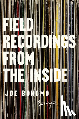 Bonomo, Joe - Field Recordings from the Inside