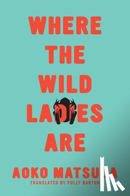 Matsuda, Aoko - Where the Wild Ladies Are