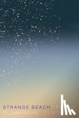 Olayiwola, Oluwaseun - Strange Beach: Poems