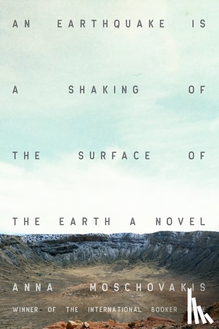 Moschovakis, Anna - An Earthquake is A Shaking of the Surface of the Earth