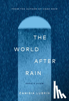 Lubrin, Canisia - The World After Rain: Anne's Poem