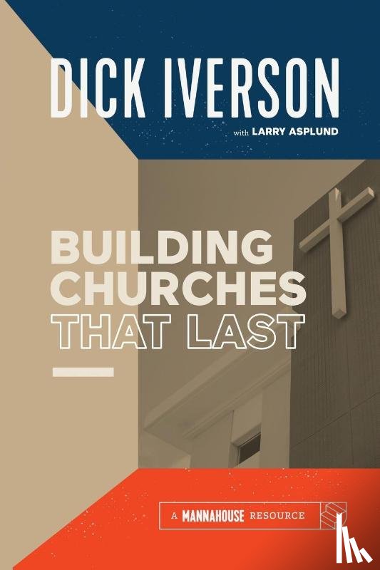 Iverson, Dick - Building Churches that Last