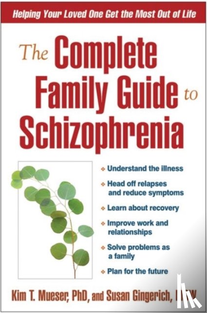 Mueser, Kim T., Gingerich, Susan - The Complete Family Guide to Schizophrenia