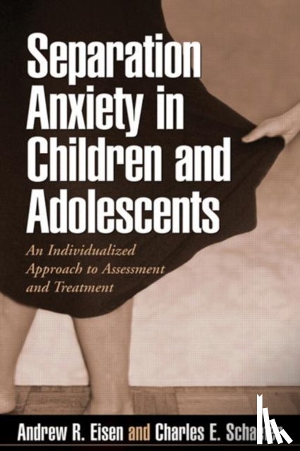 Eisen, Andrew R., Schaefer, Charles E. - Separation Anxiety in Children and Adolescents