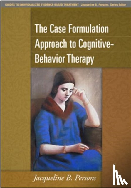 Persons, Jacqueline B. (Oakland Cognitive Behavior Therapy Center - The Case Formulation Approach to Cognitive-Behavior Therapy
