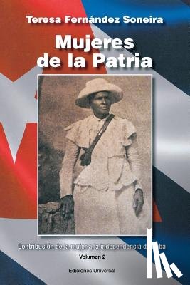Fernandez Soneira, Teresa - Mujeres de la Patria. Contribuci n de la Mujer a la Independencia de Cuba II