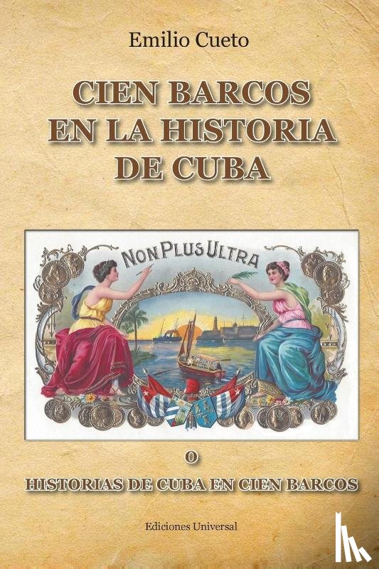 Cueto, Emilio - Historia de Cuba En Cien Barcos