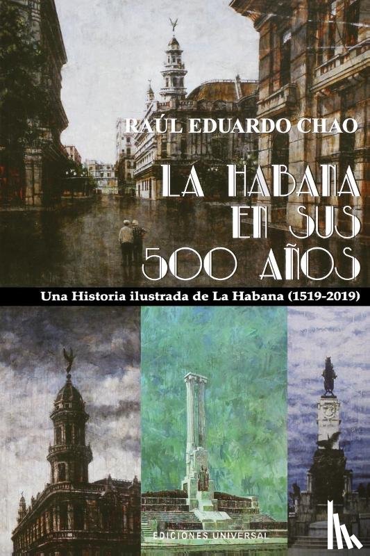 Chao, Raul Eduardo - La Habana En Sus 500 Anos