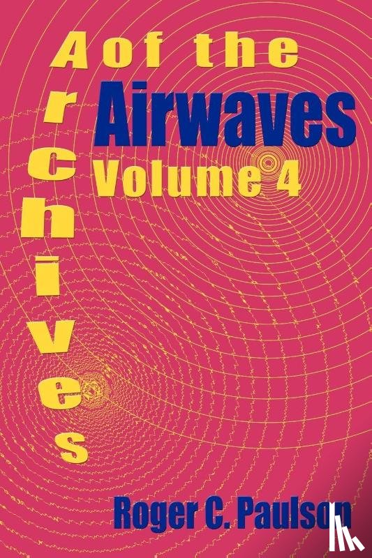 Paulson, Roger C - Archives of the Airwaves Vol. 4