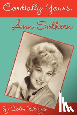 Briggs, Colin - Cordially Yours, Ann Sothern