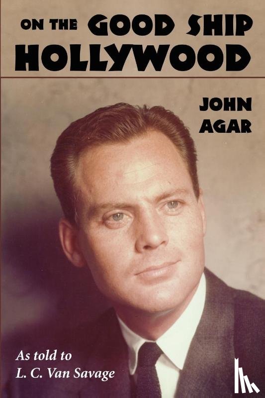 Agar, John - On the Good Ship Hollywood