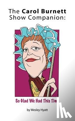 Hyatt, Wesley - The Carol Burnett Show Companion