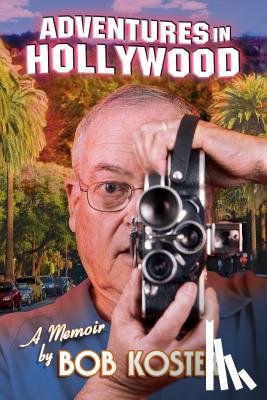 Koster, Bob - Adventures in Hollywood