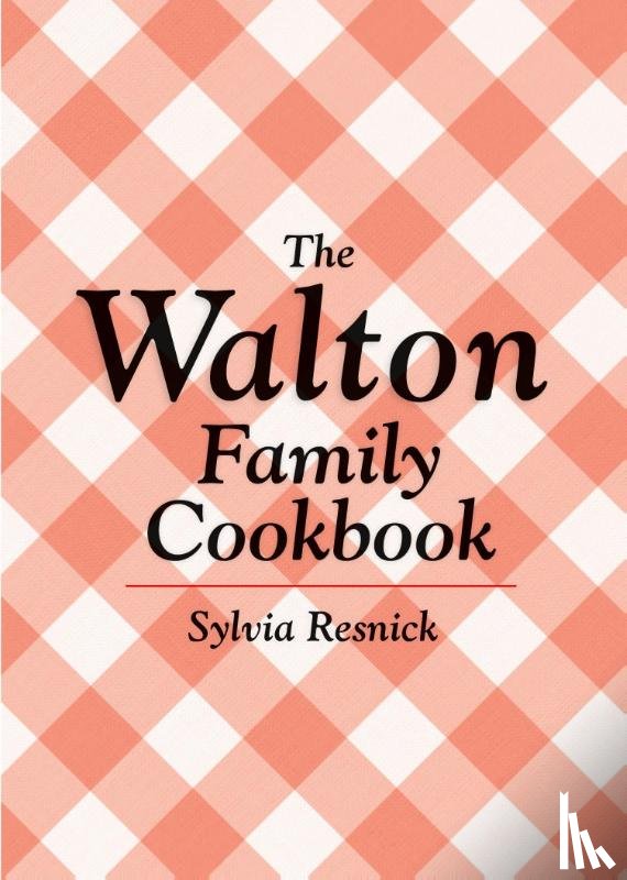 Resnick, Sylvia - The Walton Family Cookbook
