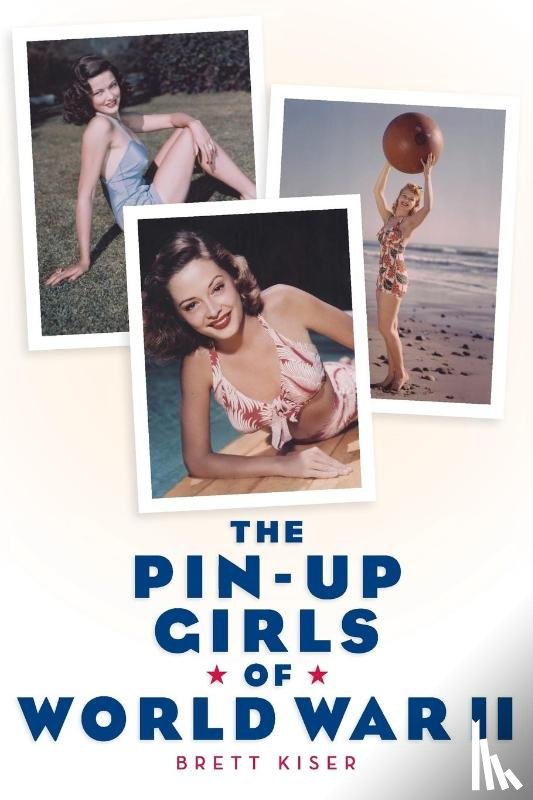 Kiser, Brett - The Pin-Up Girls of World War II