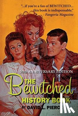 Pierce, David L - The Bewitched History Book - 50th Anniversary Edition