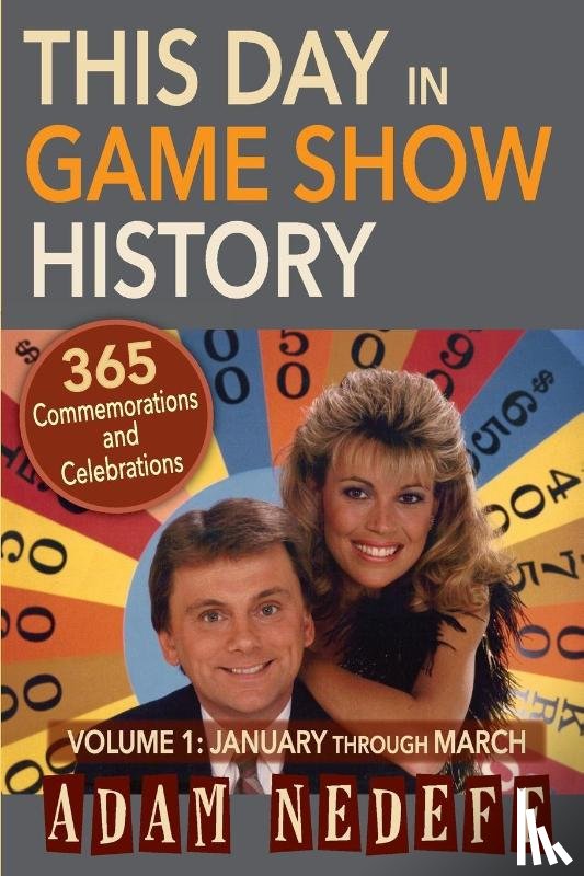 Nedeff, Adam - This Day in Game Show History- 365 Commemorations and Celebrations, Vol. 1