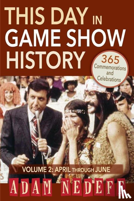 Nedeff, Adam - This Day in Game Show History- 365 Commemorations and Celebrations, Vol. 2