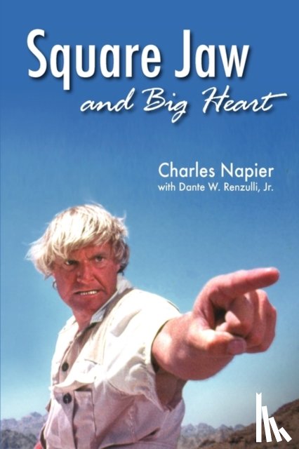 Napier, Charles - Square Jaw and Big Heart - The Life and Times of a Hollywood Actor