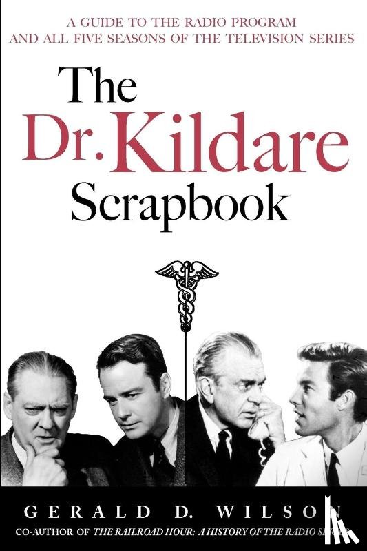 Wilson, Gerald D - The Dr. Kildare Scrapbook - A Guide to the Radio and Television Series