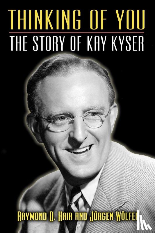 Hair, Raymond D - Thinking of You - The Story of Kay Kyser