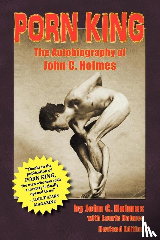 Holmes, Senior Research Fellow John - Porn King - The Autobiography of John Holmes